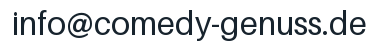E-Mail-Adresse: info@comedy-genuss.de